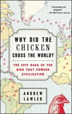 Proč kuře přeběhlo svět?: Sága o ptákovi, který pohání civilizaci: Jak se stalo kuře? - Why Did the Chicken Cross the World?: The Epic Saga of the Bird That Powers Civilization