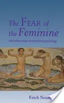 Strach z ženského rodu: A jiné eseje o ženské psychologii - The Fear of the Feminine: And Other Essays on Feminine Psychology