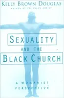 Sexualita a černošská církev: Černošská černošská komunita: ženská perspektiva - Sexuality and the Black Church: A Womanist Perspective