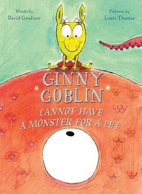 Skřítek Ginny nemůže mít za domácího mazlíčka příšeru - Ginny Goblin Cannot Have a Monster for a Pet