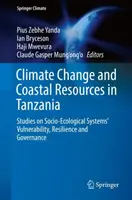 Změna klimatu a pobřežní zdroje v Tanzanii: studie o zranitelnosti, odolnosti a správě sociálně-ekologických systémů - Climate Change and Coastal Resources in Tanzania: Studies on Socio-Ecological Systems' Vulnerability, Resilience and Governance