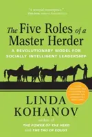 Pět rolí mistra pastevce: Revoluční model sociálně inteligentního vedení lidí - The Five Roles of a Master Herder: A Revolutionary Model for Socially Intelligent Leadership