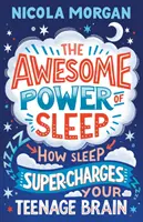 Úžasná síla spánku - Jak spánek supernabíjí mozek teenagerů - Awesome Power of Sleep - How Sleep Super-Charges Your Teenage Brain