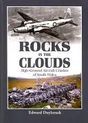 Skály v oblacích: havárie letadel s vysokou dráhou v jižním Walesu - Rocks in the Clouds: High-Ground Aircraft Crashes of South Wales