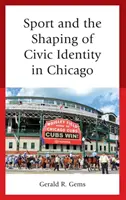 Sport a utváření občanské identity v Chicagu - Sport and the Shaping of Civic Identity in Chicago