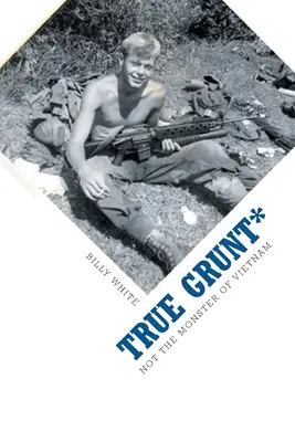 Opravdový bručoun*: Ne monstrum z Vietnamu - True Grunt*: Not The Monster Of Vietnam