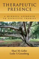 Terapeutická přítomnost: Všímavý přístup k účinné terapii - Therapeutic Presence: A Mindful Approach to Effective Therapy