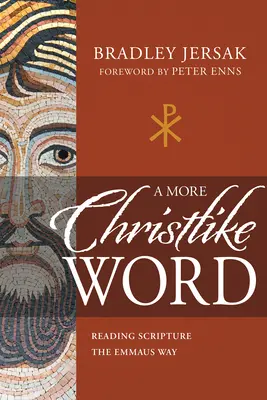 Slovo podobnější Kristu: Emauzský způsob čtení Písma - A More Christlike Word: Reading Scripture the Emmaus Way