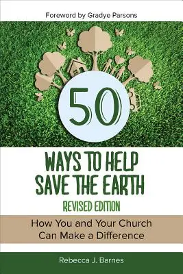 50 způsobů, jak pomoci zachránit Zemi, revidované vydání - 50 Ways to Help Save the Earth, Revised Edition