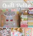 Quilt Petite: 18 sladkých a moderních minipřikrývek a mnoho dalšího - Quilt Petite: 18 Sweet and Modern Mini Quilts and More