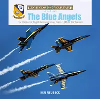 Modří andělé: Letecký předváděcí tým amerického námořnictva od roku 1946 do současnosti - The Blue Angels: The US Navy's Flight Demonstration Team, 1946 to the Present