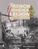 Francouzská cizinecká legie v Indočíně v letech 1946-1956 - The French Foreign Legion in Indochina, 1946-1956