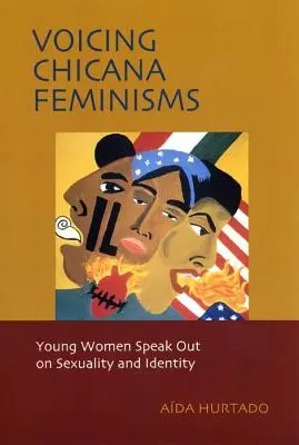 Voicing Chicana Feminisms: Mladé ženy hovoří o sexualitě a identitě - Voicing Chicana Feminisms: Young Women Speak Out on Sexuality and Identity