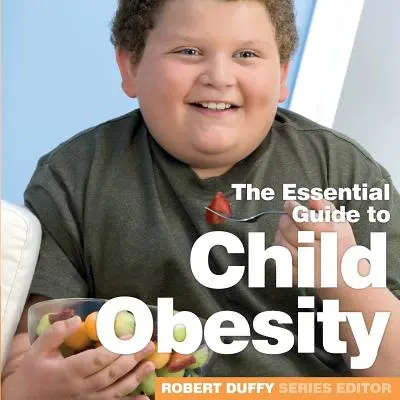 Dětská obezita: Základní průvodce - Child Obesity: The Essential Guide