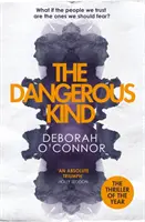 Nebezpečný druh - thriller, který vás donutí pochybovat o každém, koho potkáte - Dangerous Kind - The thriller that will make you second-guess everyone you meet