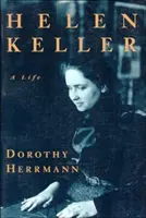 Helen Kellerová: Keller: A Life (Život) - Helen Keller: A Life