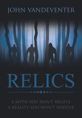 RELIKVIE - Mýtus, kterému nevěříš - realita, kterou nepřežiješ - RELICS - A Myth You Don't Believe - A Reality You Won't Survive