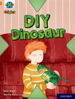 Projekt X Origins: Oranžová kniha, Oxford Level 6: DIY Dinosaur - Project X Origins: Orange Book Band, Oxford Level 6: DIY Dinosaur