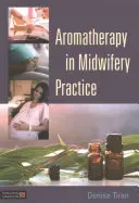Aromaterapie v porodnické praxi - Aromatherapy in Midwifery Practice