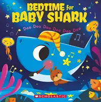 Před spaním pro malého žraloka: Doo Doo Doo Doo Doo Doo Doo Doo (pro žraločí rodinu). - Bedtime for Baby Shark: Doo Doo Doo Doo Doo Doo