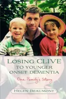 Ztráta Cliva kvůli demenci mladšího věku: Příběh jedné rodiny - Losing Clive to Younger Onset Dementia: One Family's Story