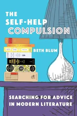 The Self-Help Compulsion (Nutkání k sebepomoci): Hledání rad v moderní literatuře - The Self-Help Compulsion: Searching for Advice in Modern Literature