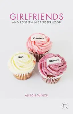 Přítelkyně a postfeministické sesterství - Girlfriends and Postfeminist Sisterhood