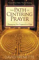 Cesta soustředěné modlitby - The Path of Centering Prayer