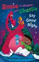 Dráček Rosie a Charlie dávají dobrou noc - Rosie the Dragon and Charlie Say Good Night