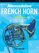 Abrakadabra lesní roh (kniha pro žáky): Cesta k učení prostřednictvím písniček a melodií - Abracadabra French Horn (Pupil's Book): The Way to Learn Through Songs and Tunes