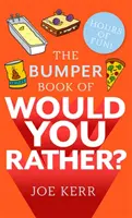 Nárazníková kniha Would You Rather? - Více než 350 zábavných hypotetických otázek pro každého ve věku od 6 do 106 let - Bumper Book of Would You Rather? - Over 350 hilarious hypothetical questions for anyone aged 6 to 106
