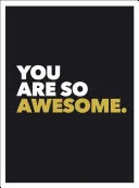 Jsi tak úžasný - You Are So Awesome