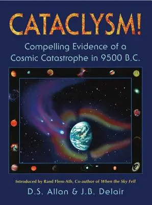 Kataklyzma! Přesvědčivé důkazy o vesmírné katastrofě v roce 9500 př. n. l. - Cataclysm!: Compelling Evidence of a Cosmic Catastrophe in 9500 B.C.