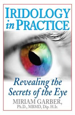 Iridologie v praxi: Odhalování tajemství oka - Iridology in Practice: Revealing the Secrets of the Eye