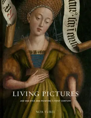 Živé obrazy: Jan Van Eyck a malířství prvního století - Living Pictures: Jan Van Eyck and Painting's First Century