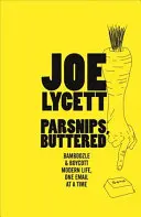Pastinák na másle: Jak vyhrát v moderním životě, jeden e-mail za druhým - Parsnips, Buttered: How to Win at Modern Life, One Email at a Time
