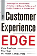 The Customer Experience Edge: Technologie a techniky pro poskytování trvalých, ziskových a pozitivních zkušeností zákazníkům - The Customer Experience Edge: Technology and Techniques for Delivering an Enduring, Profitable and Positive Experience to Your Customers