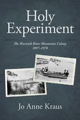 Svatý experiment: Kolonie mennonitů u řeky Warwick, 1897-1970 - Holy Experiment: The Warwick River Mennonite Colony, 1897-1970