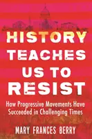 Dějiny nás učí vzdorovat: Jak pokroková hnutí uspěla ve složitých dobách - History Teaches Us to Resist: How Progressive Movements Have Succeeded in Challenging Times
