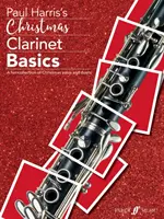 Vánoční základy hry na klarinet: Zábavná sbírka vánočních sól a duet. - Christmas Clarinet Basics: A Fun Collection of Christmas Solos and Duets