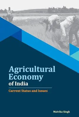 Zemědělská ekonomika Indie: Současný stav a problémy - Agricultural Economy of India: Current Status and Issues