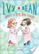 Ivy + Bean What's the Big Idea (Co je to velká myšlenka) - Ivy + Bean What's the Big Idea
