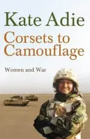 Korzety na maskování - Ženy a válka - Corsets To Camouflage - Women and War