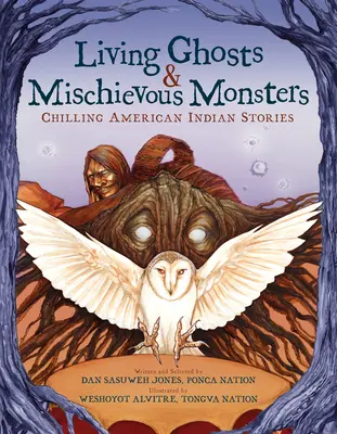 Živí duchové a zlomyslné příšery: Mrazivé příběhy amerických indiánů - Living Ghosts and Mischievous Monsters: Chilling American Indian Stories