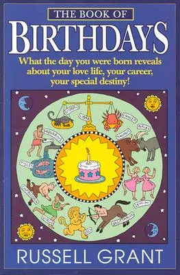 Kniha narozenin: Co den vašeho narození prozrazuje o vašem milostném životě, kariéře a zvláštním osudu! - The Book of Birthdays: What the Day You Were Born Reveals about Your Love Life, Your Career, Your Special Destiny!