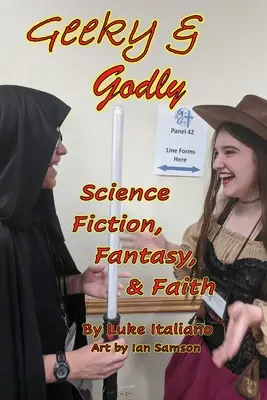 Geeky & Godly: Vědeckofantastická literatura, fantasy a víra - Geeky & Godly: Science Fiction, Fantasy, & Faith