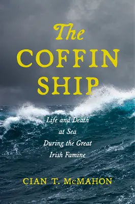 Loď s rakví: Život a smrt na moři během velkého irského hladomoru - The Coffin Ship: Life and Death at Sea During the Great Irish Famine