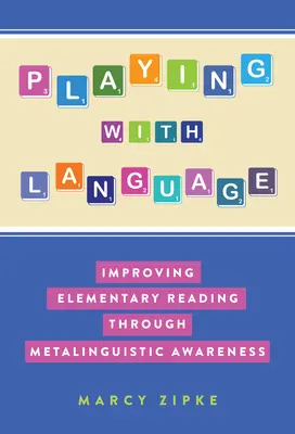 Hrátky s jazykem: Zlepšování čtení na základní škole prostřednictvím metajazykového povědomí - Playing with Language: Improving Elementary Reading Through Metalinguistic Awareness