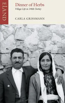 Večeře z bylinek: Život na vesnici v Turecku 60. let 20. století - Dinner of Herbs: Village Life in 1960s Turkey
