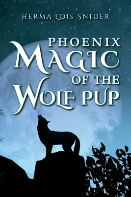 Fénixovo kouzlo vlčího štěněte - Phoenix Magic of the Wolf Pup